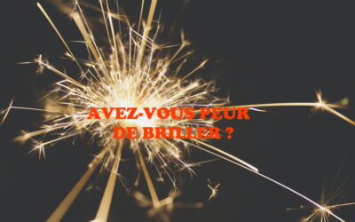 Avez-vous peur de briller ?