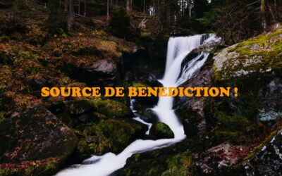 Source de bénédiction !