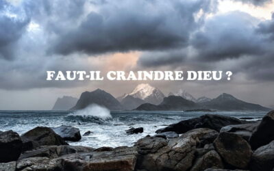 Faut-il craindre Dieu ?